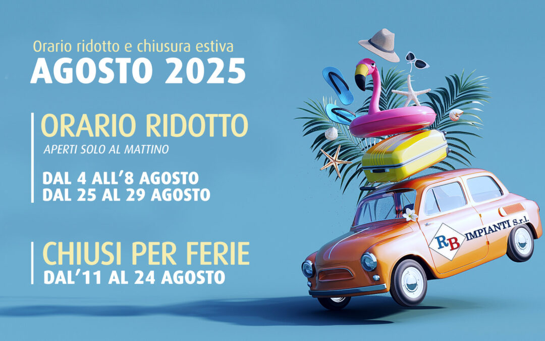 Orario ridotto e chiusura agosto 2025